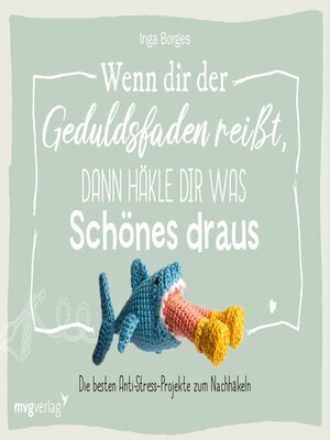 cover image of Wenn dir der Geduldsfaden reißt, dann häkle dir was Schönes draus